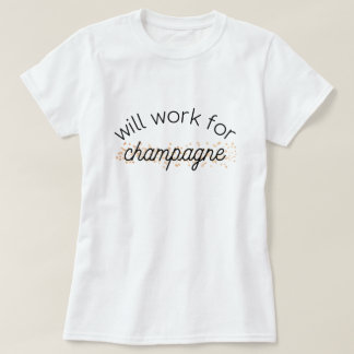 T-shirt Travaillera pour le champagne