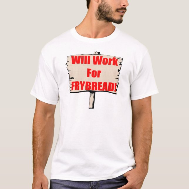 T-shirt Travaillera pour le frybread (Devant)