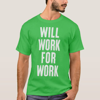 T-shirt Travaillera Pour Le Travail Slogan Humoristique Co