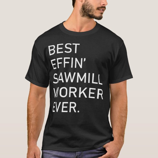T-shirt Travailleur de scierie à meilleur rendement jamais (Devant)