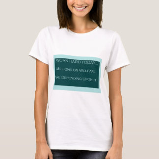 T-shirt Travaillez aujourd'hui dur, aide sociale de