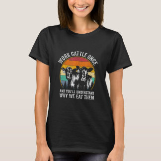 T-shirt Travaillez du bétail une fois et vous comprendrez 