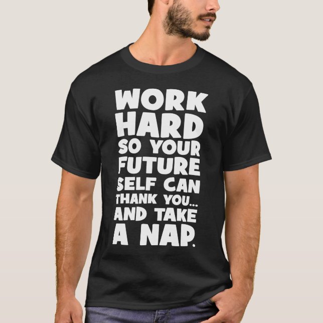 T-shirt Travaillez dur afin que votre futur soi puisse pre (Devant)