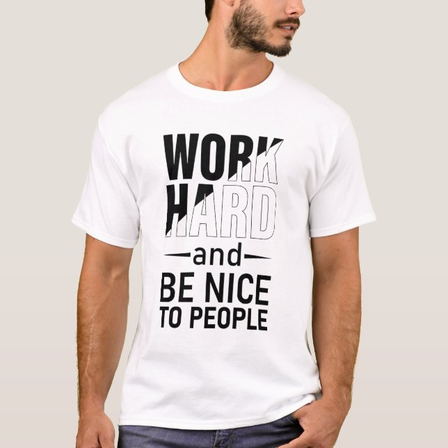 T-shirt Travaillez dur et être gentil avec les gens motiva (Devant)