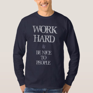 T-shirt Travaillez dur et soyez gentil à la citation de