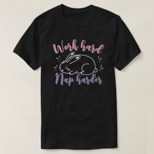 T-shirt Travaillez dur, faites une sieste encore plus dur