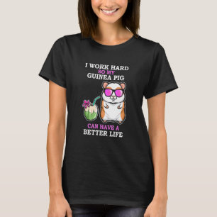 T-shirt Travaillez dur Pour Que Le Cochon De Guinée Ait Un
