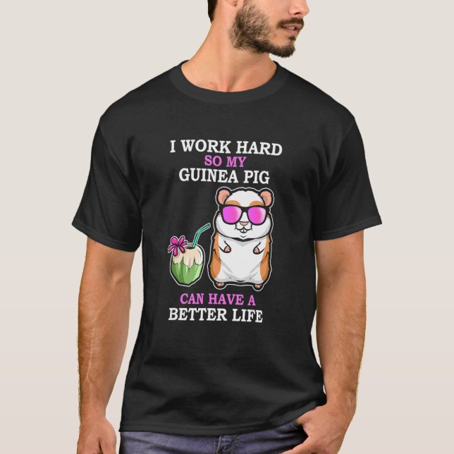 T-shirt Travaillez dur Pour Que Le Cochon De Guinée Ait Un (Devant)