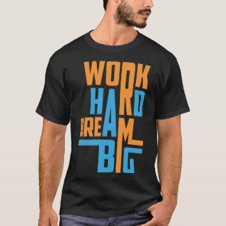 T-shirt Travaillez Dur Rêvez Grand Motivation Citation