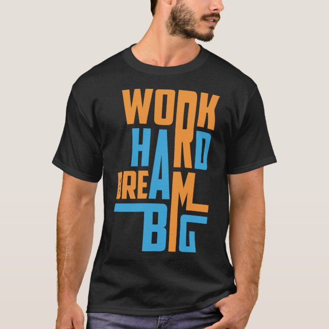 T-shirt Travaillez Dur Rêvez Grand Motivation Citation (Devant)