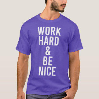 T-shirt Travaillez dur Soyez gentil Motivationnel Citation