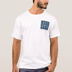 T-shirt Travaillez Fort Jouez Fort, Dualité de la Vie