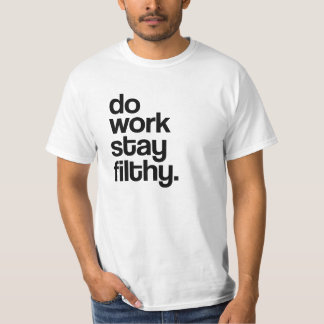 T-shirt Travaillez, rester dégoûtant
