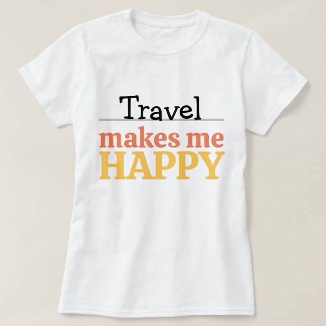 T-shirt Travel Makes Me Happy Quote Vibrant Wanderlust (Design devant)