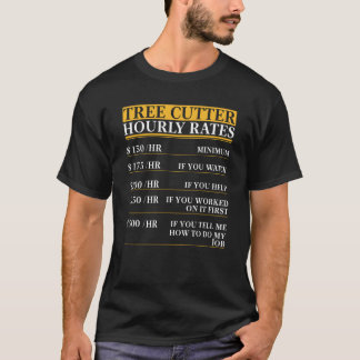 T-shirt Tree Cutter Hourly Rates saying
