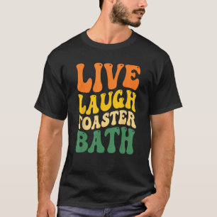 T-shirt Trendy & Funny Dit Live Laugh Toaster Bath Inspect
