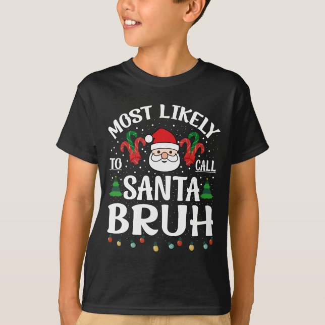 T-shirt Très Probable D'Appeler Père Noël Bruh Drôle Noël (Devant)