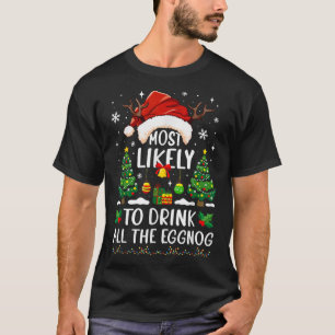 T-shirt Très Probable De Boire Tout Le Matc De Noël Éggnog