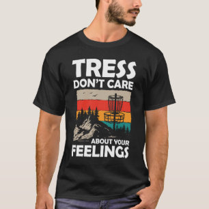 T-shirt Tress Ne vous souciez pas de vos sentiments - Disk