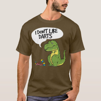 T-shirt Trex Dont Like Darts Cadeau Pour Un Joueur De fléc