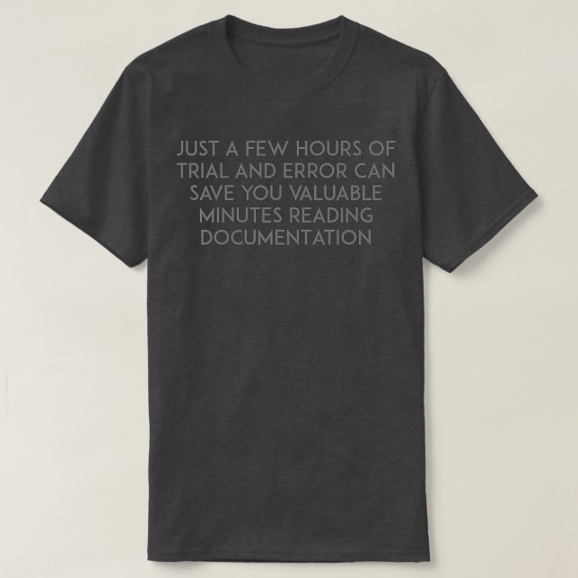 T-shirt Trial and error vs reading documentation (Design devant)