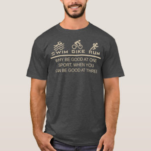 T-shirt Triathlon Pourquoi Être Bon À Un Sport Quand On Pe