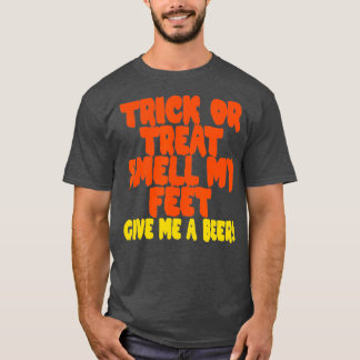 T-shirt Trick ou Treat Smell My Feet Me donner une bière