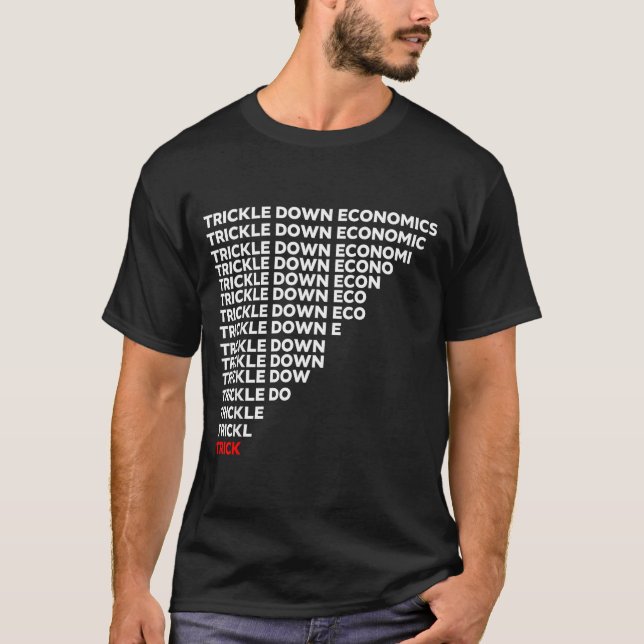 T-shirt Trickle Down Economics  (Devant)