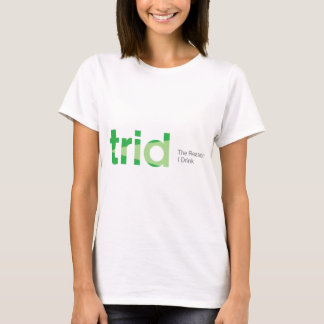 T-shirt TRID la raison que je bois