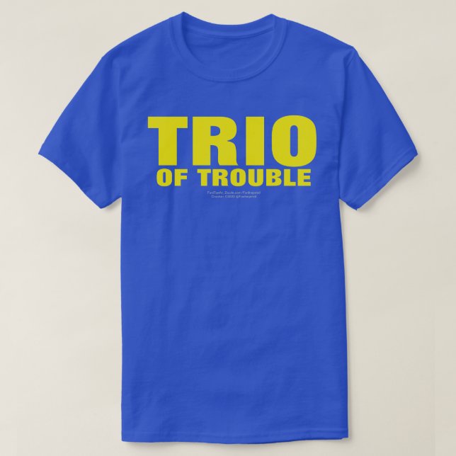 T-SHIRT TRIO DE TROUBLE (ORIGINAL) (Design devant)