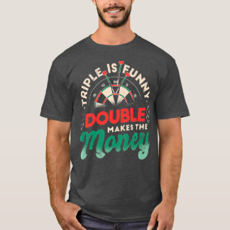 T-shirt Triple est drôle Double fait l'argent - fléchettes