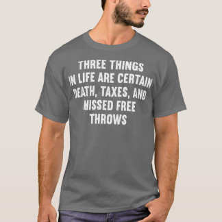 T-shirt Trois choses dans la vie sont certaines taxes de m