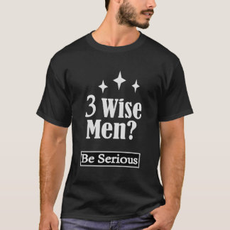 T-shirt Trois Hommes Sages Soient Sérieux Drôle Femmes Chr