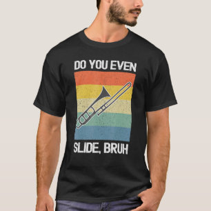 T-shirt Trombone Player Faites-Vous Même Glisser Bruh