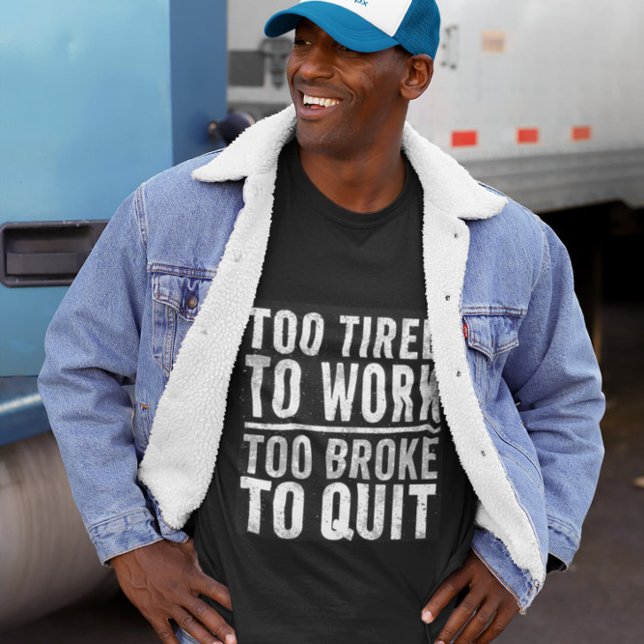 T-shirt Trop Broke pour quitter le travail amusant Concept (Créateur téléchargé)