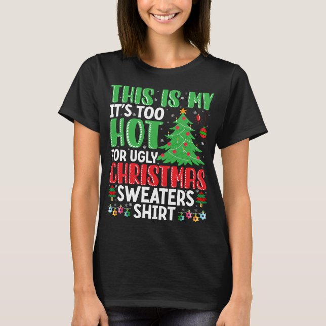 T-shirt Trop chaud pour des pulls de Noël moches (Devant)