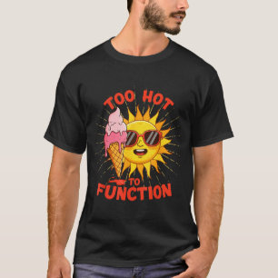 T-shirt Trop chaud pour fonctionner drôle de conception de