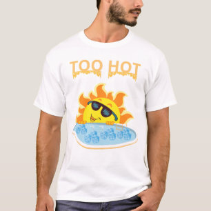 T-shirt Trop chaud pour gérer : Soleil d'été dans la pisci