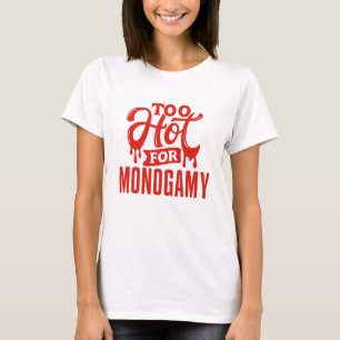 T-shirt Trop chaud pour la chemise monogame, Fierté polyam