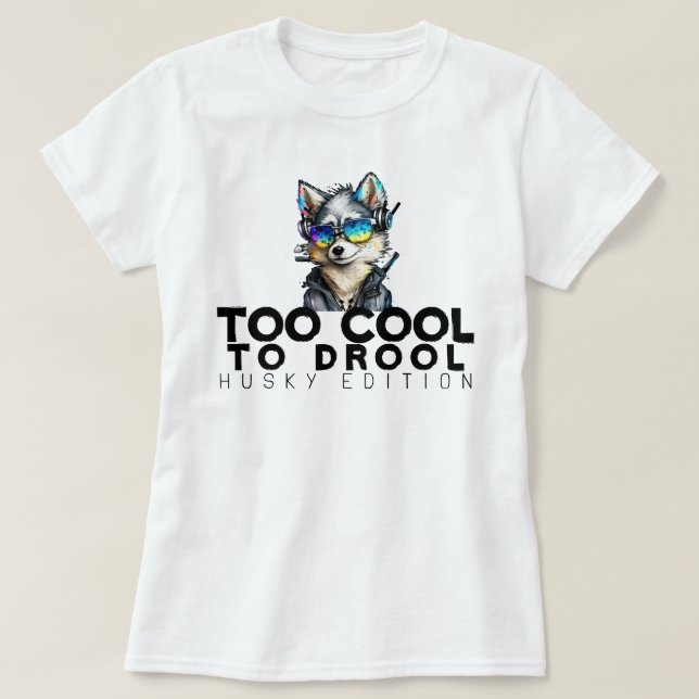 T-shirt Trop Cool à Drool - Husky Edition (Design devant)