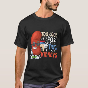 T-shirt Trop Cool Pour Deux Reins Transplanter La Maladie 