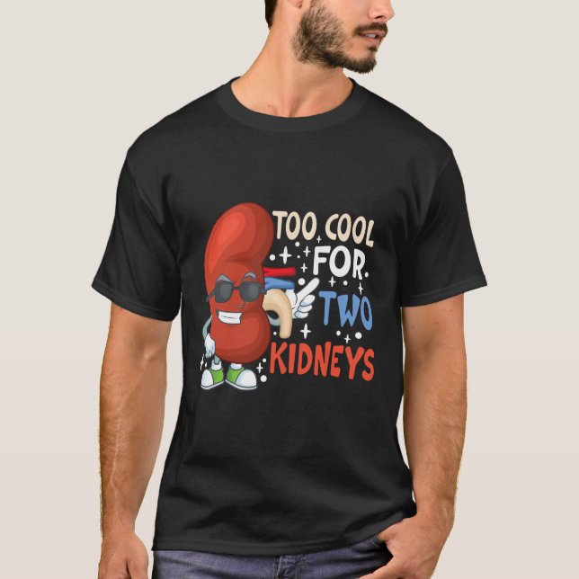 T-shirt Trop Cool Pour Deux Reins Transplanter La Maladie  (Devant)