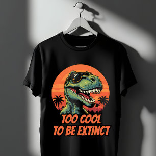 T-shirt Trop Cool Pour Être Extinct Drôle T-Rex
