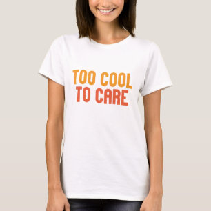 T-shirt Trop Cool Pour S'Occuper