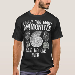 T-shirt Trop d'Ammonites Fossil Collector Fossil Funny