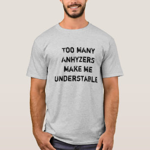 T-shirt Trop d'Anhyzers me font Understable