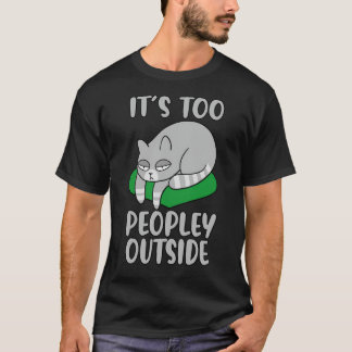 T-shirt Trop de gens dehors, Amour de chat, Chat drôle,
