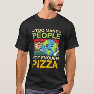 T-shirt Trop de gens, pas assez de pizza