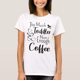 T-shirt Trop de petits pas assez de café