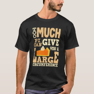 T-shirt Trop de Pi 3.14 Math Lover Enseignant Funny Pi Day